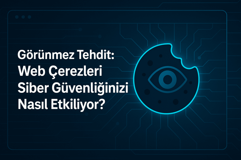 web çerezleri siber güvenilk